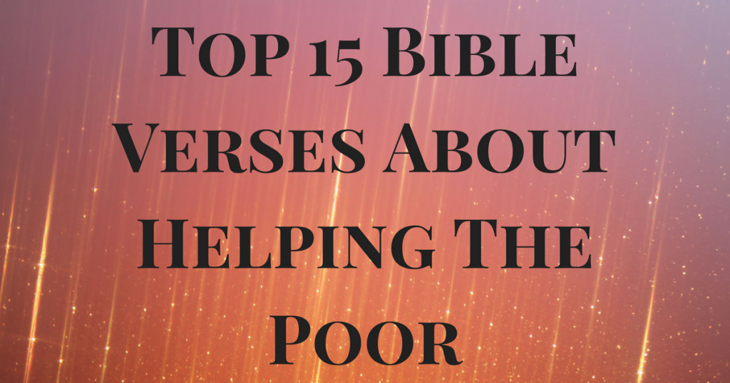 Top Bible Verses About Helping The Poor