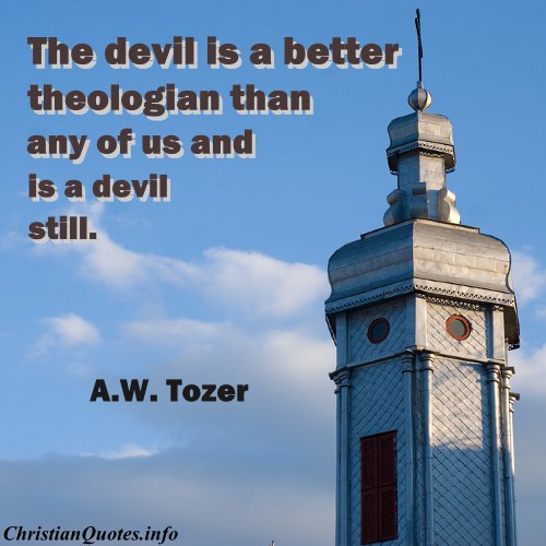 A.W. Tozer Quote - The devil  ChristianQuotes.info