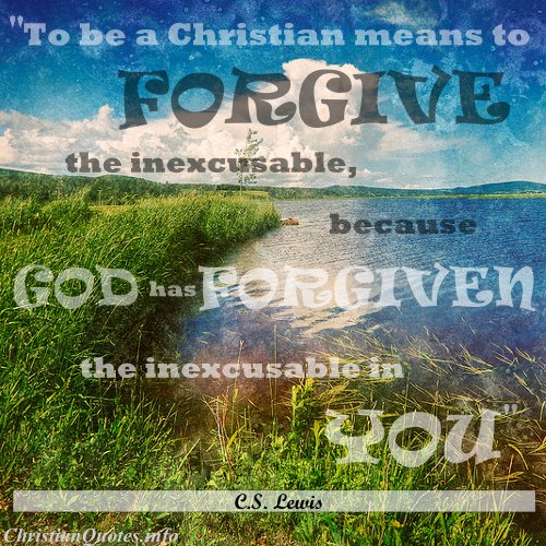 C S Lewis Quote Forgive Inexcusable ChristianQuotes info