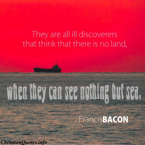 Francis Bacon Quote - Land, Sea  ChristianQuotes.info