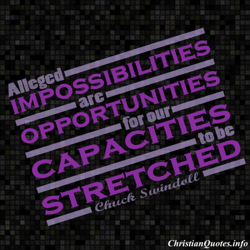 Chuck Swindoll Quote Impossibilities, Opportunities