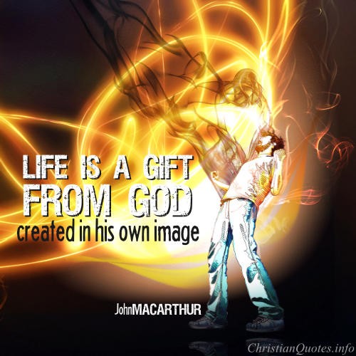 John MacArthur Quote Life is a Gift from God 2