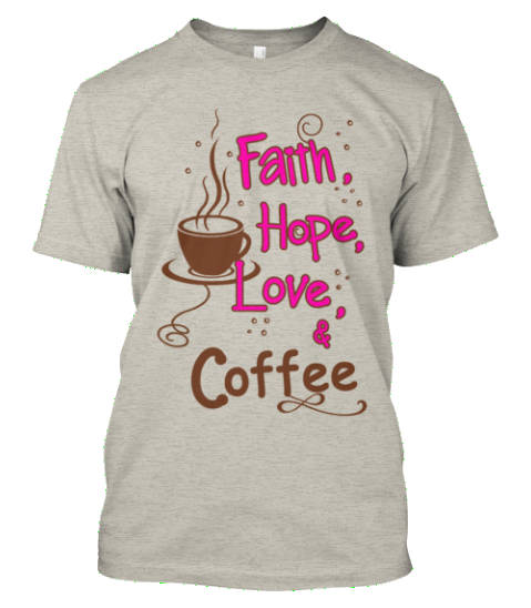 Faith Hope Coffee T-shirt