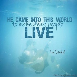 Lee Strobel Quote - Are you ready to die and be resurrected in Christ ...