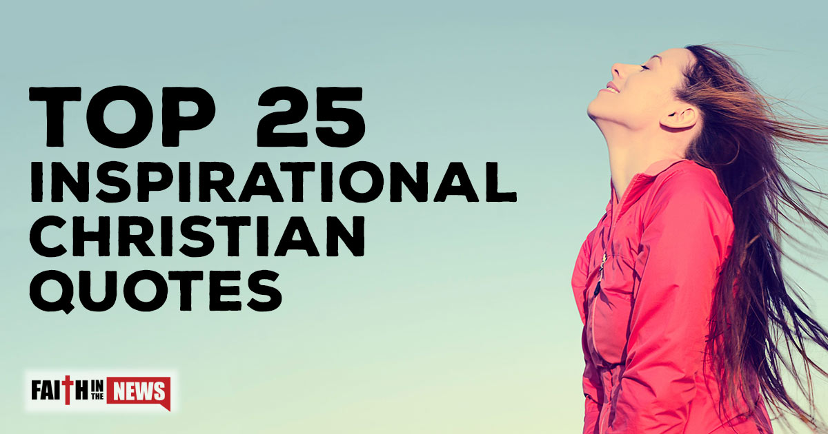 Top 25 Inspirational Christian Quotes Christianquotes Info