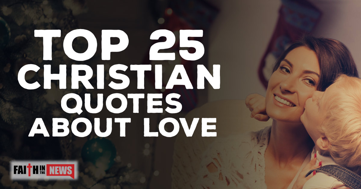 top-25-christian-quotes-about-love-christianquotes-info