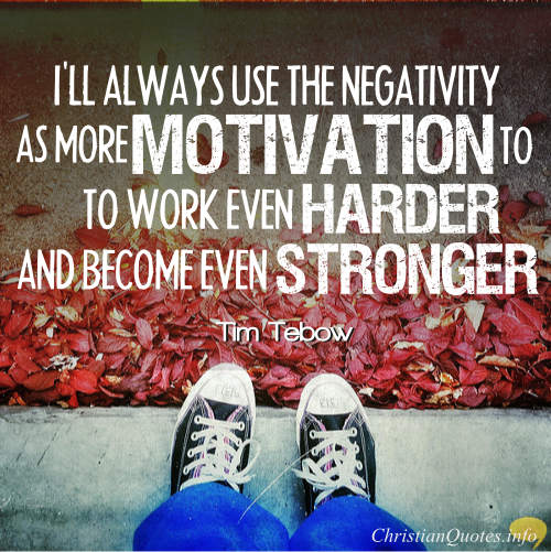 Tim Tebow Quote - Others’ Negativity Can Fuel Our Rise If We Let It