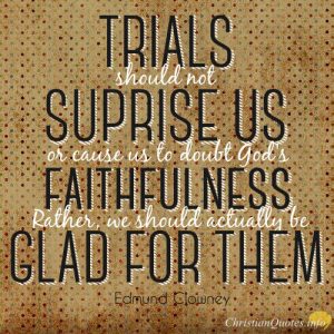 20 Encouraging Quotes about Trials and Struggles | ChristianQuotes.info