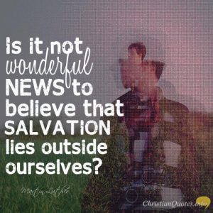 Martin-Luther-Quote-Salvation-outside-Ourselves-300x300.jpg