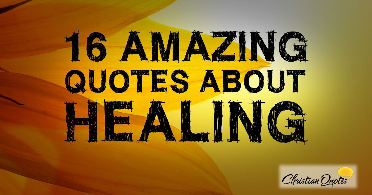 16 Amazing Quotes about Healing
