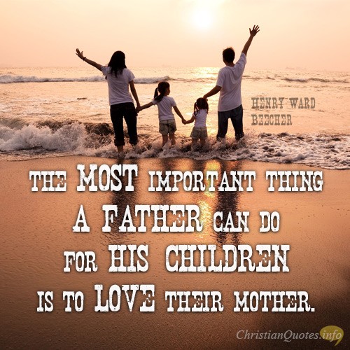 The Most Important Thing A Father Can Do For His Children Is To Love Their
