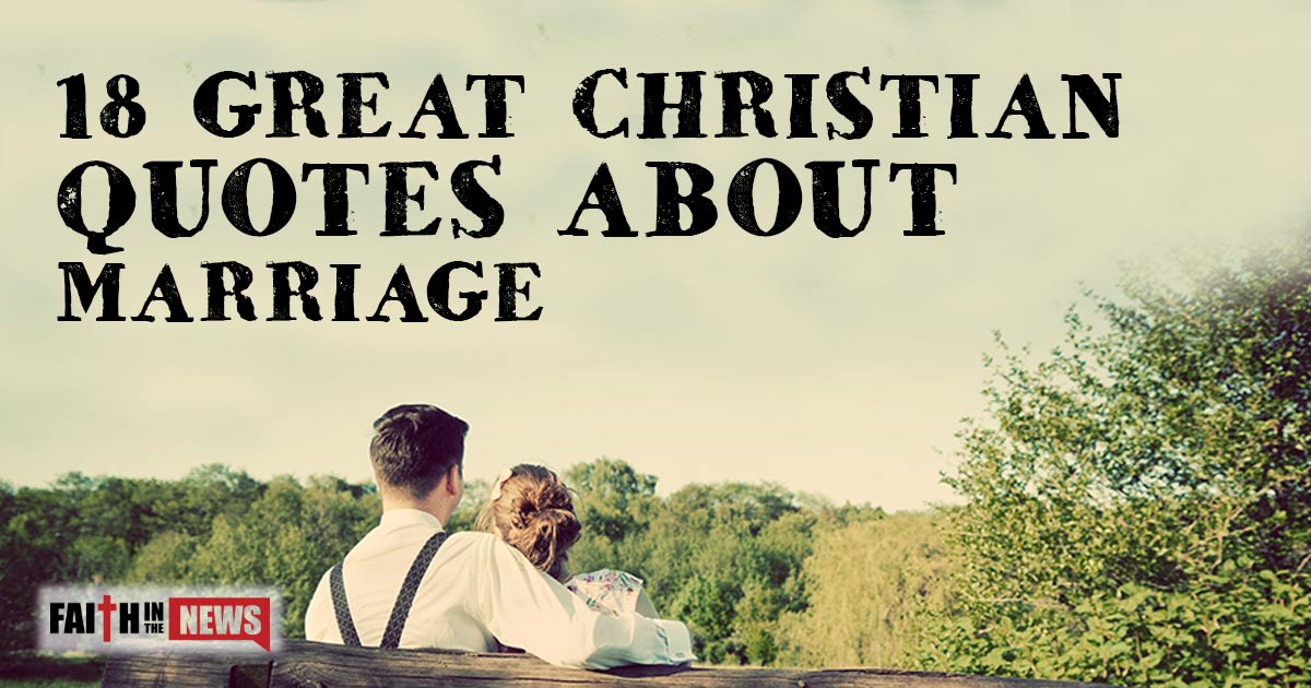 18 Great Christian Quotes About Marriage ChristianQuotes info