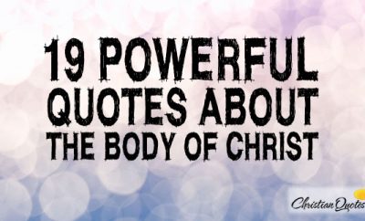 19 Powerful Quotes about The Body of Christ | ChristianQuotes.info