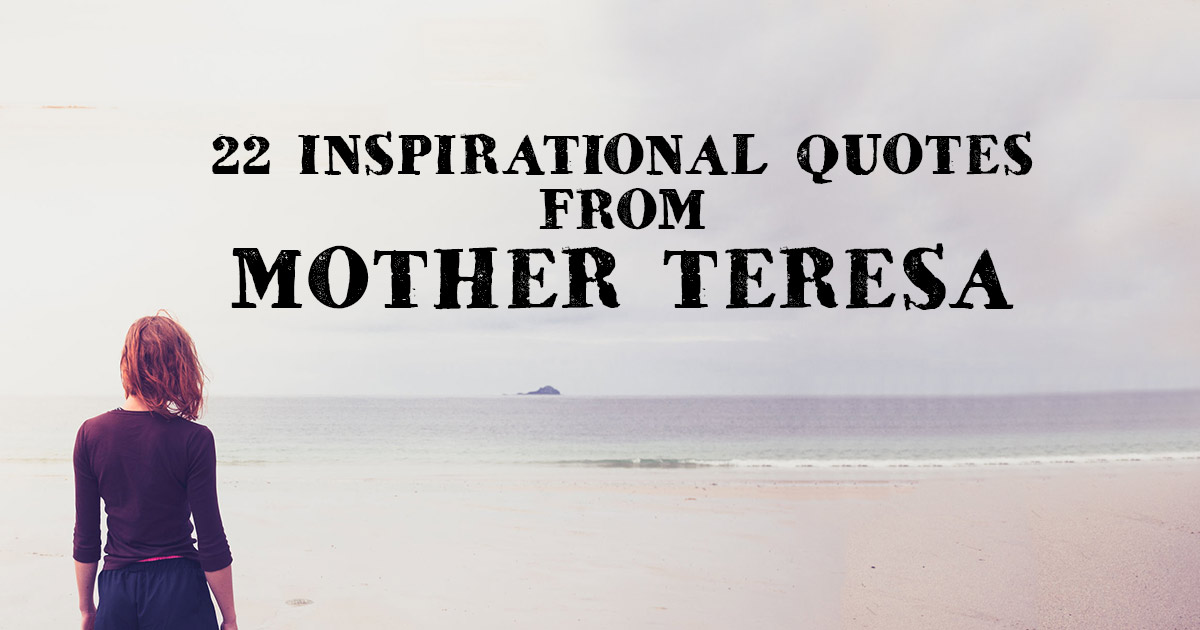 22 Inspirational Quotes from Mother Teresa | ChristianQuotes.info