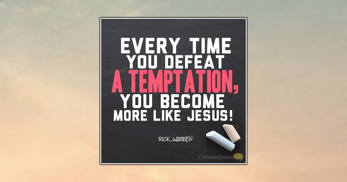 4 Ways Defeating Temptation Makes Us Like Jesus | ChristianQuotes.info