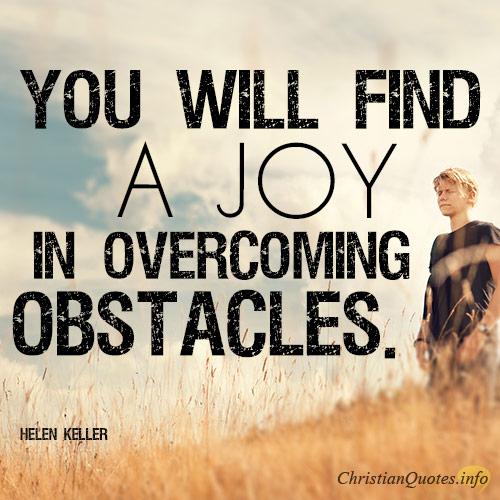 4 Joys of Overcoming Obstacles | ChristianQuotes.info