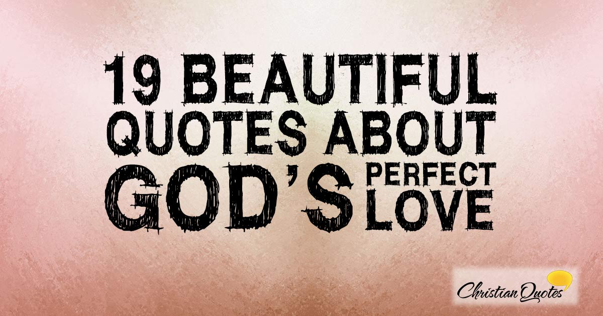 19 Beautiful Quotes About God s Perfect Love