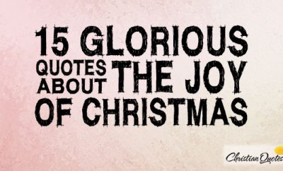 15 Glorious Quotes about the Joy of Christmas  ChristianQuotes.info