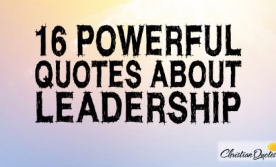 16 Powerful Quotes about Leadership | ChristianQuotes.info