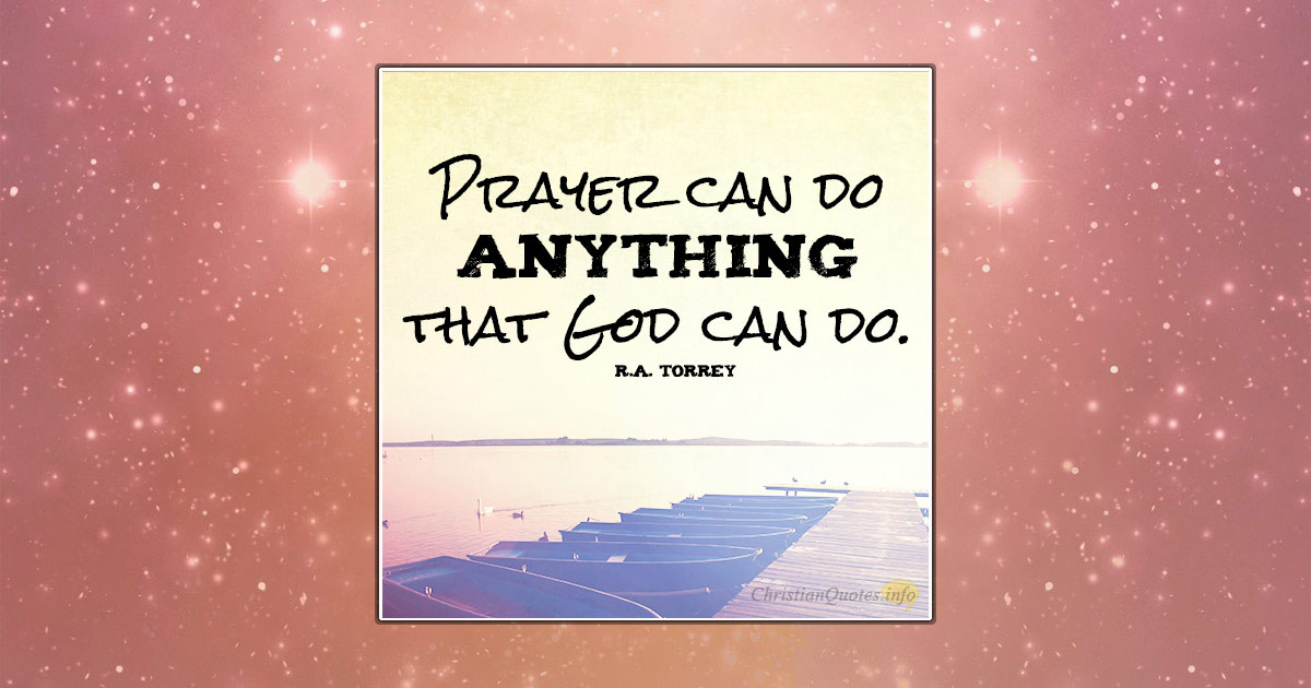 3 Potent Things That Prayer Can Do ChristianQuotes.info