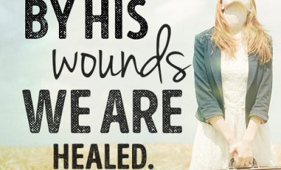 by his wounds we were healed