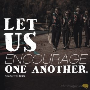 4 Ways To Encourage One Another 