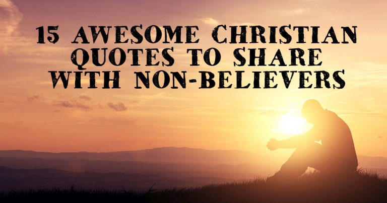 15 Awesome Christian Quotes to Share with non-Believers
