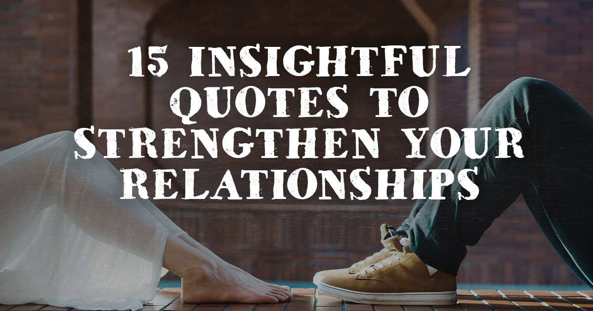 15-insightful-quotes-to-strengthen-your-relationships-christianquotes