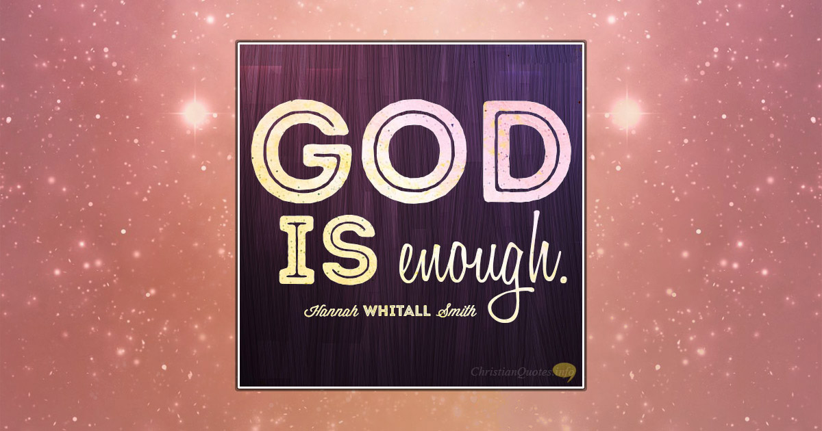 4 Reasons Why God Is Always Enough | ChristianQuotes.info