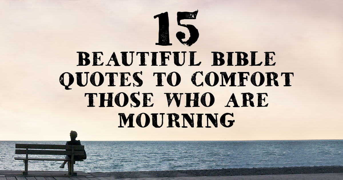 15-beautiful-bible-quotes-to-comfort-those-who-are