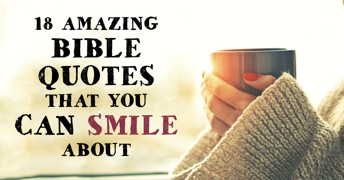 18 Amazing Bible Quotes That You Can Smile About Christianquotesinfo