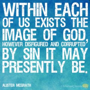 Within-each-of-us-exists-the-image-of-God-however-disfigured-and-corrupted-by-sin-it-may-presently-be.-300x300.jpg