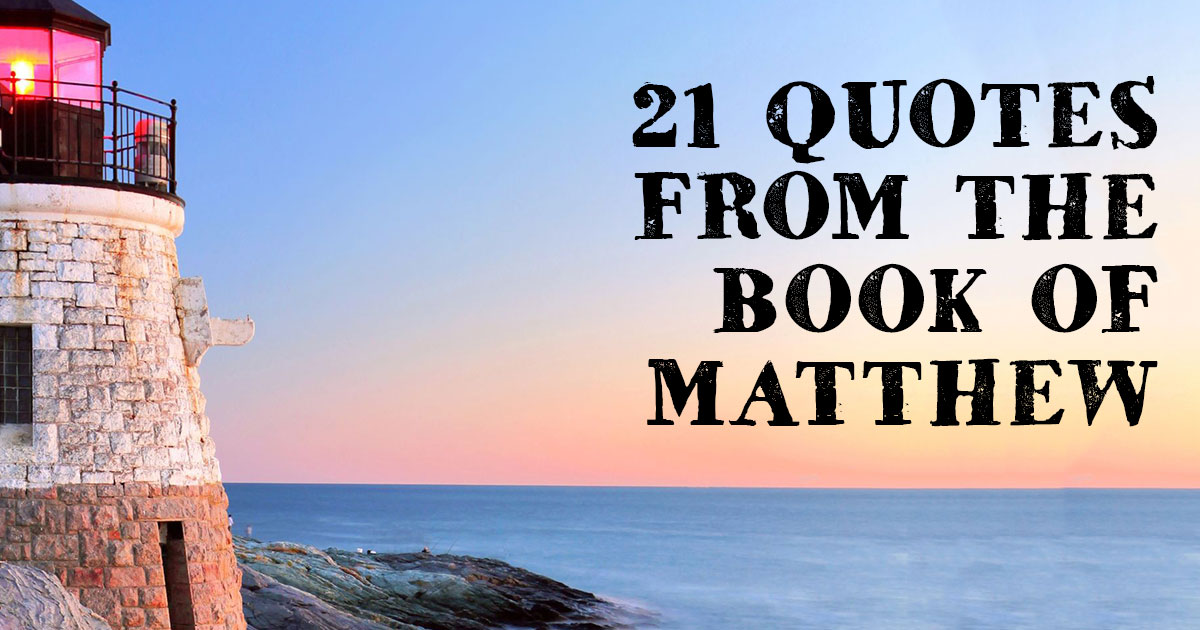 21 Quotes From The Book Of Matthew – Key Bible Scriptures