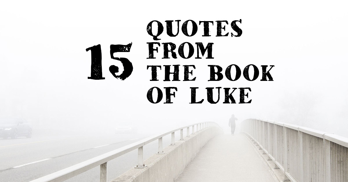 15-quotes-from-the-book-of-luke-encouraging-bible-quotations