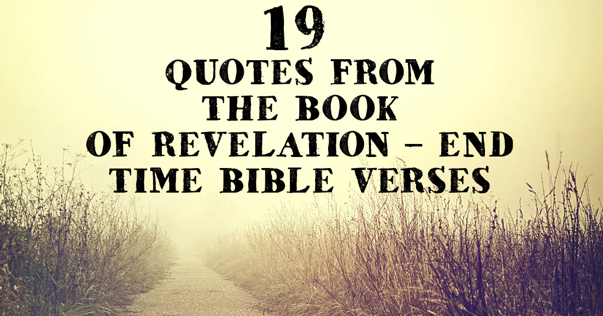 19 Quotes From The Book Of Revelation – End Time Bible Verses