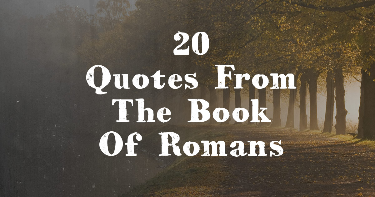 20 Quotes From The Book Of Romans - Key Bible Quotations
