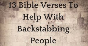 13 Bible Verses To Help With Backstabbing People | Christianquotes.info