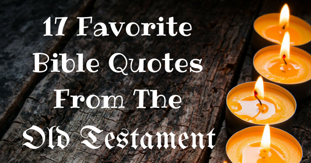 17 Favorite Bible Quotes From The Old Testament