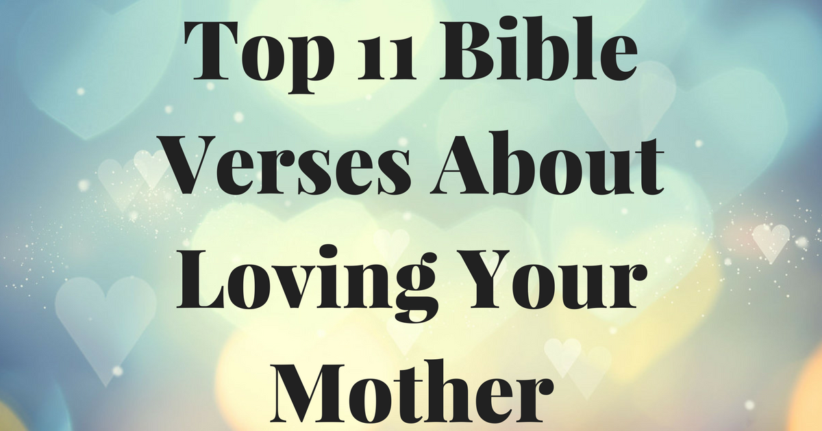 Top 11 Bible Verses About Loving Your Mother | ChristianQuotes.info
