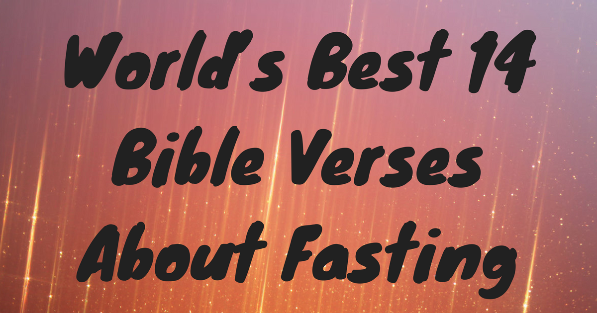 World’s Best 14 Bible Verses About Fasting 