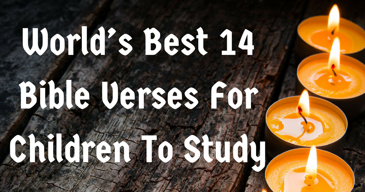 world-s-best-14-bible-verses-for-children-to-study-christianquotes-info