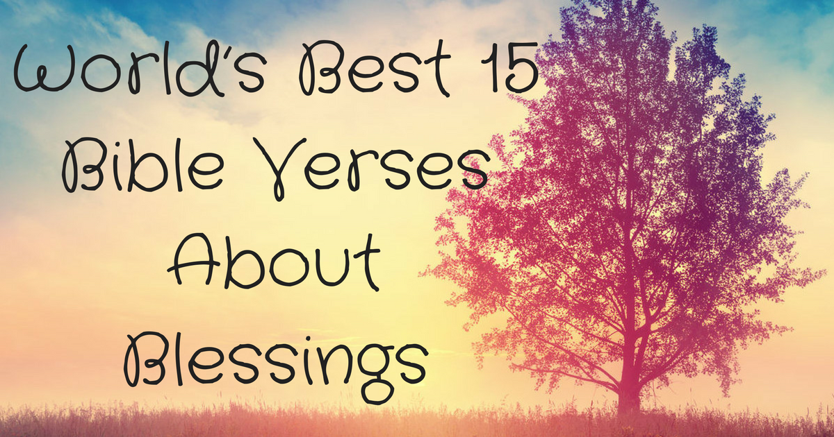 World’s Best 15 Bible Verses About Blessings | ChristianQuotes.info
