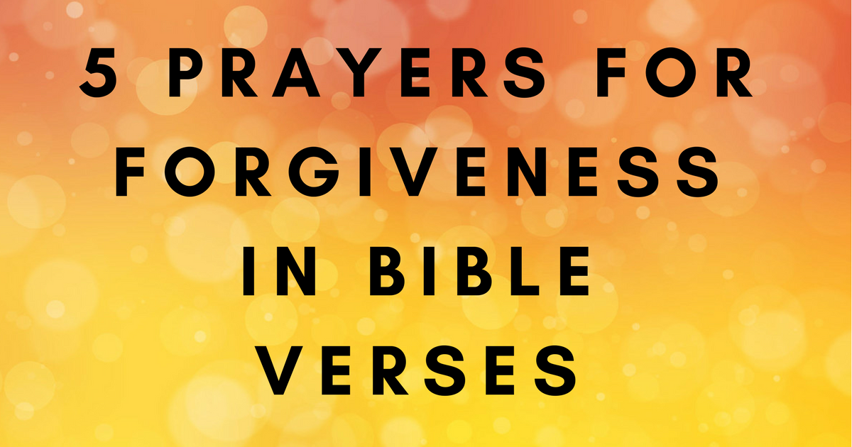 5 Prayers For Forgiveness In Bible Verses Christianquotesinfo - 