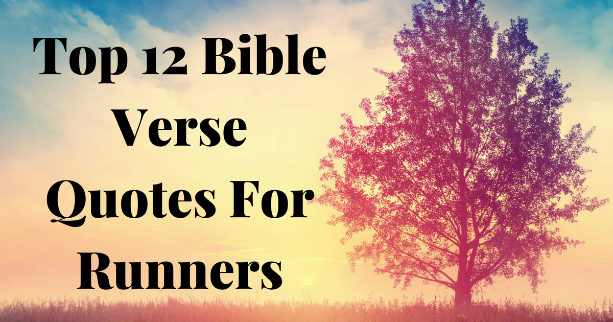 Top 12 Bible Verse Quotes For Runners