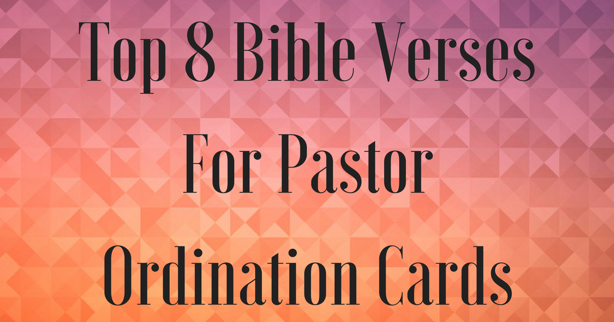 Top 8 Bible Verses For Pastor Ordination Cards | ChristianQuotes.info