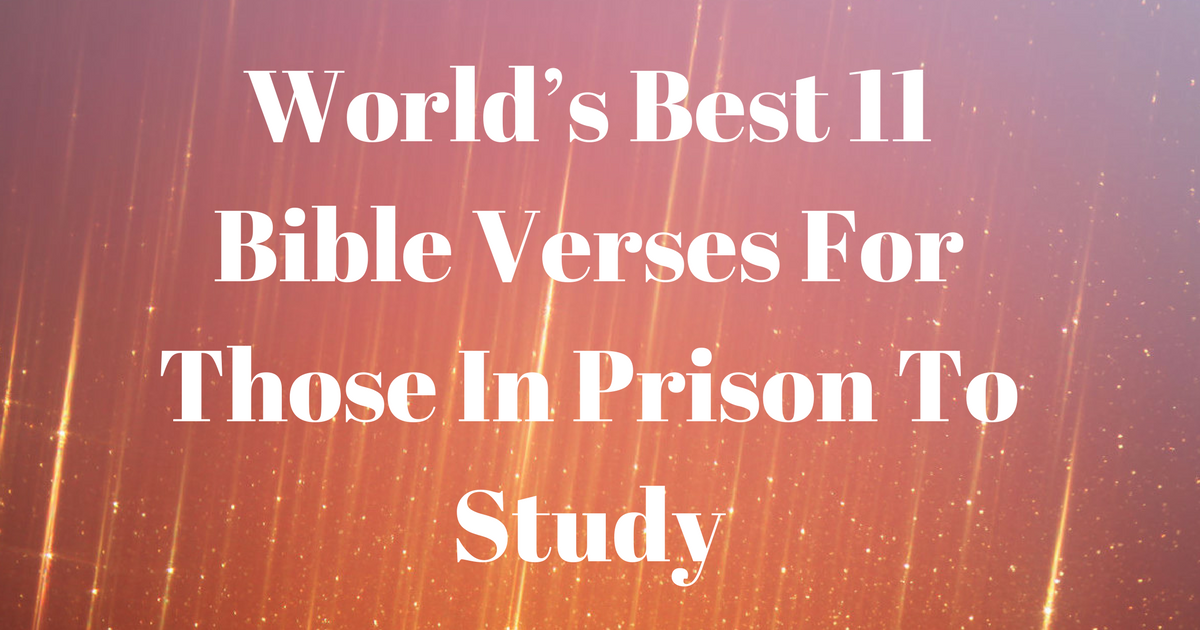 World’s Best 11 Bible Verses For Those In Prison To Study ...