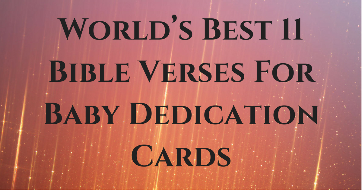 World s Best 11 Bible Verses For Baby Dedication Cards