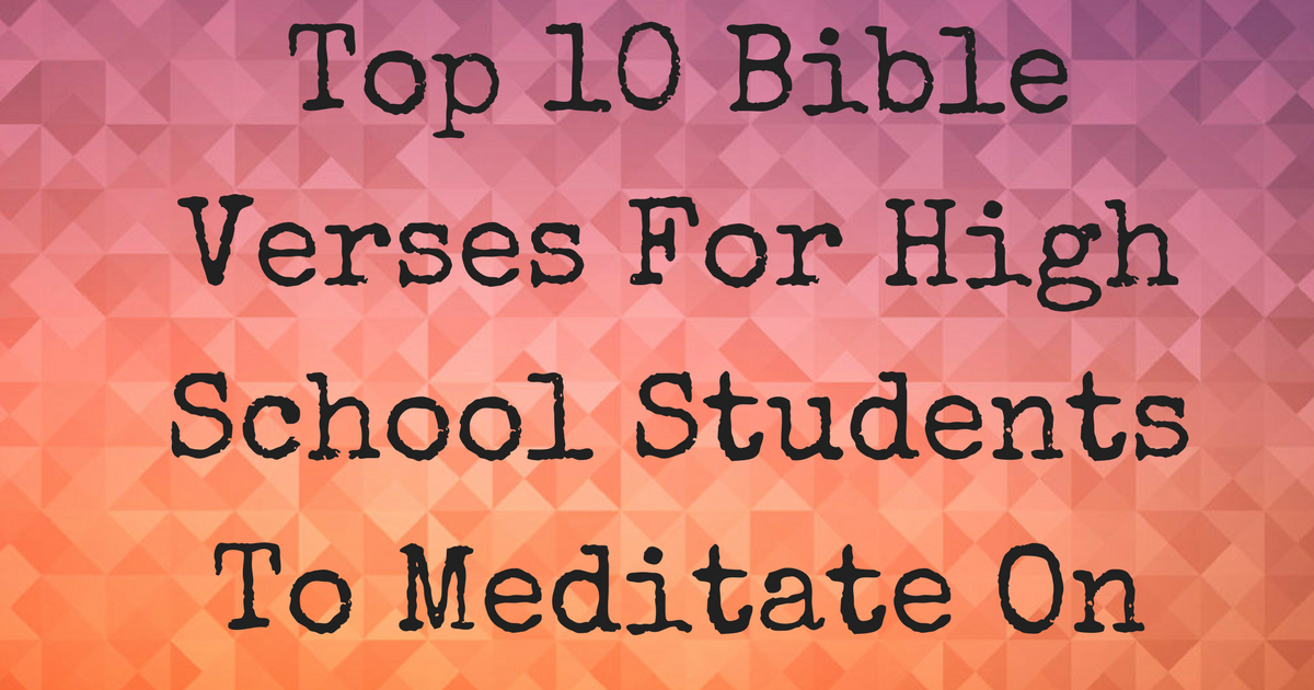 top-10-bible-verses-for-high-school-students-to-meditate-on