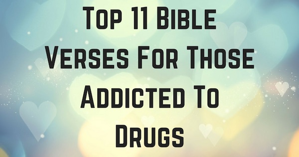 top-11-bible-verses-for-those-addicted-to-drugs