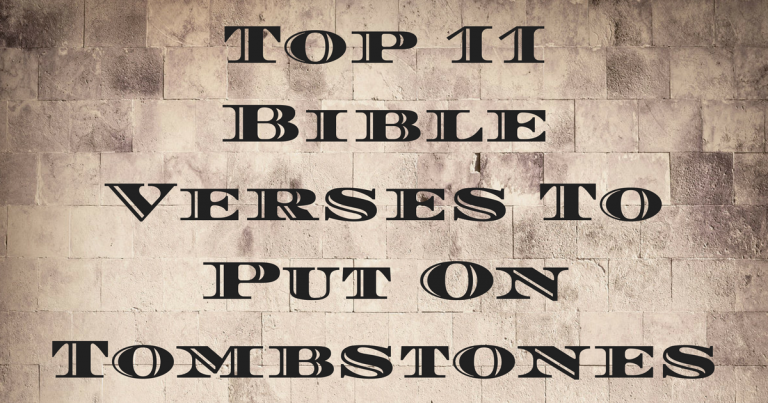 Top 11 Bible Verses To Put On Tombstones